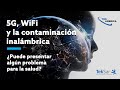 5G, salud y la contaminación inalámbrica