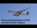 Qatar Airways (A7-ALF) first scheduled A350 arrival at Perth Airport on April 3, 2020.