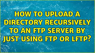 How to upload a directory recursively to an FTP server by just using ftp or lftp? (4 Solutions!!)