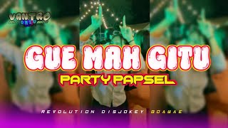 Download lagu GUE MAH GITU ORANGNYA 🌴 PARTY PAPSEL 🔥💨 VANTRO RMXR 