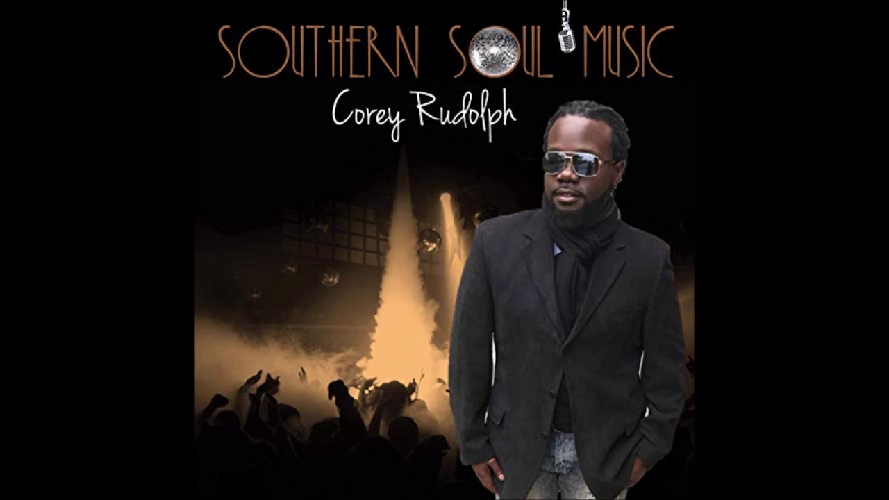 Corey Rudolph Southern Soul Music - YouTube