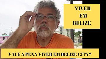 Como é viver em Belize?