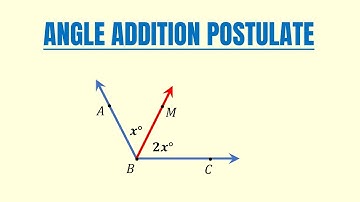 Angle Addition Postulate Definition Example Application