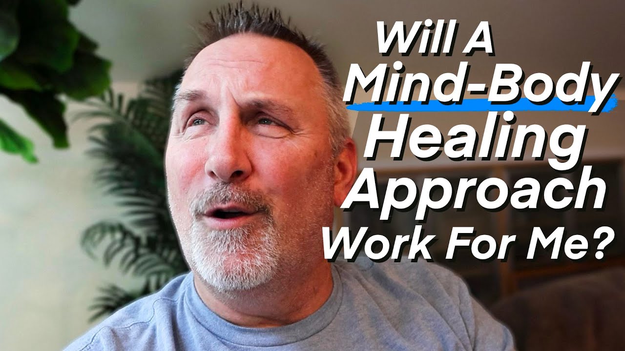 Is A Mind-Body Healing Approach Right For You? - YouTube