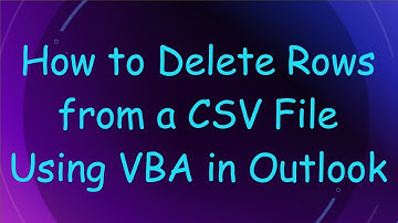 How to Delete Rows from a CSV File Using VBA in Outlook