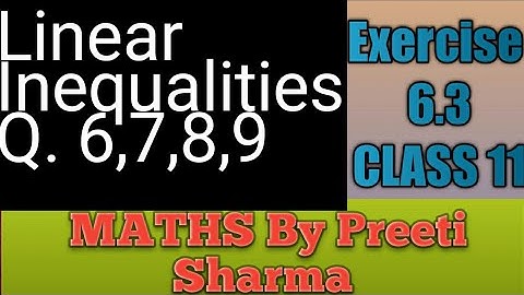 Linear inequalities Class 11||NCERT Maths 6.3 || Q.NO. 6,7,8,9|| #mathswithpreetisharma||
