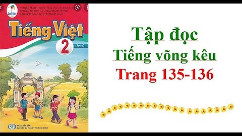 Tập Đọc Lớp 2 Tiếng võng kêu Trang 135-136 Sách cánh diều Tập 1