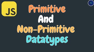 Understanding Primitive and Non-Primitive datatypes in JavaScript 👨‍💻 || Born2Code