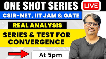 Real Analysis | Series & Test for Convergence in One Shot by GP Sir