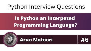 Is Python an interpreted programming language? (Python Interview Question # 6)