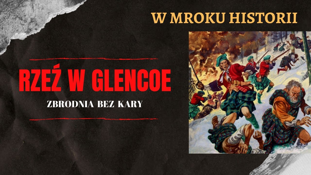 Rzeź w Glencoe - zbrodnia bez kary | W mroku historii #28
