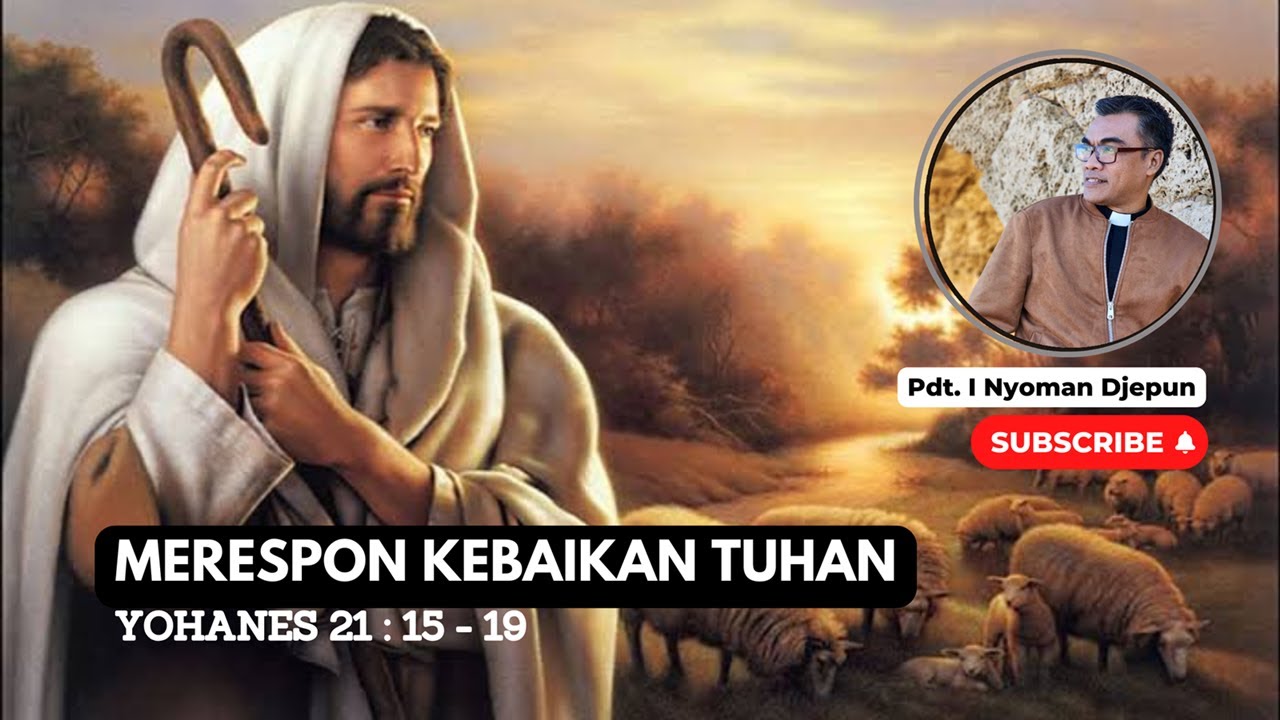 Merespon Kebaikan Tuhan | Yohanes 21:15-19