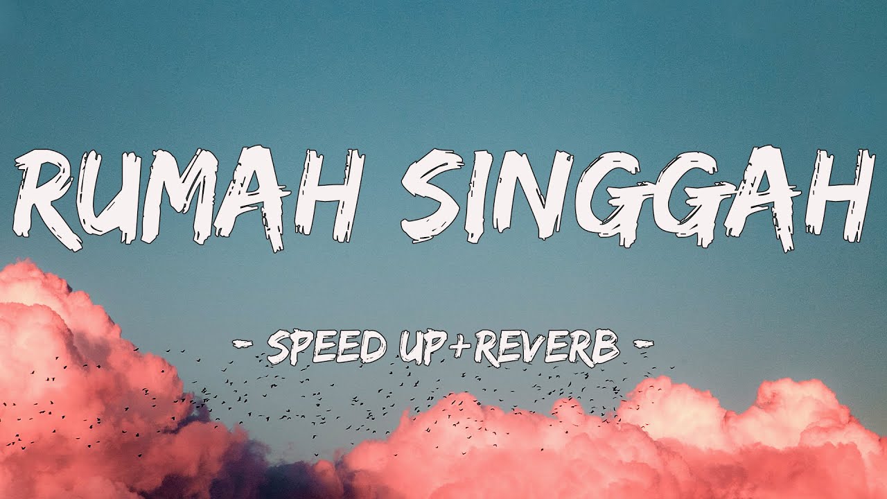 Rumah Singgah - Fabio Asher (Speed Up + Reverb)