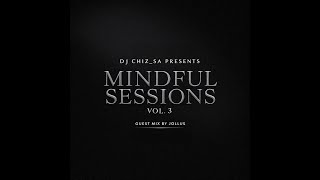 Dj Chiz_SA Presents Mindful Sessions Vol. 3 (Main Mix)