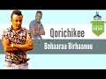 Bohaaraa birhaanuu  qorichikee  best afan oromo music 2021