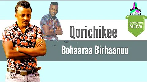 Bohaaraa Birhaanuu | Qorichikee | Best Afan Oromo Music 2021