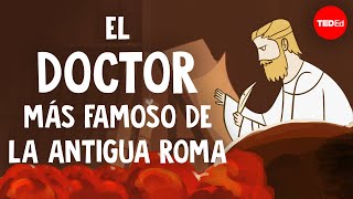 El médico más famoso de la antigua Roma  Ramón Glazov