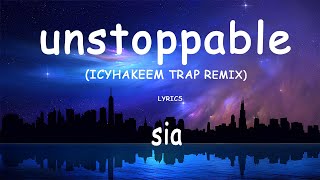 Sia - Unstoppable [ICYHAKEEM TRAP REMIX] lyrics video Resimi