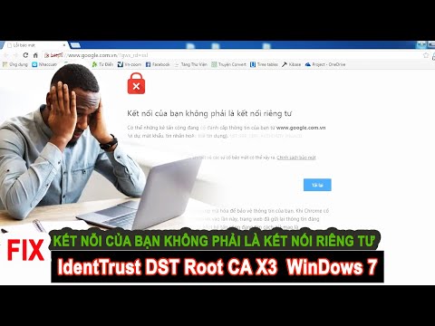 Cách Fix Lỗi Kết Nối Của Bạn Không Phải Là Kết Nối Riêng Tư Trên Window 7🍀 IdentTrust DST Root CA X3