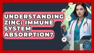 Understanding Zinc: Immune System Absorption? - All About the Immune System