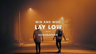 Win And Woo - Lay Low (With Geographer) [Official Audio]