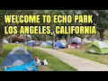 VLOG: HOMELESS ENCAMPMENTS TAKING OVER ECHO PARK LOS ANGELES, CALIFORNIA