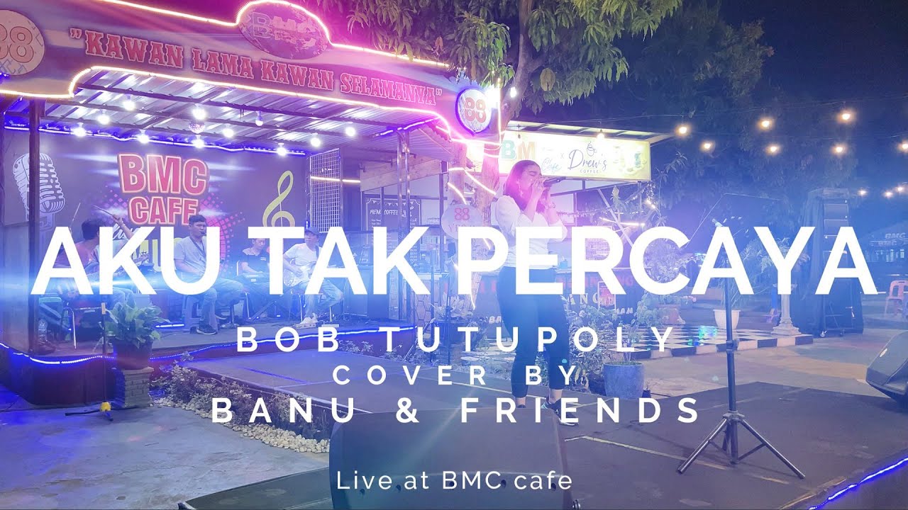 Aku Tak Percaya - Bob Tutupoly Cover By Banu & Friends
