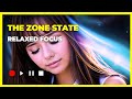 The Zone State: The Beta and Alpha Protocol for Focused Relaxation