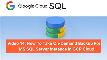 Video 14: How To Take On-Demand or Manual  Backup For MS SQL Server Instance in GCP Cloud