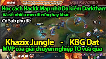 Khazix Tốc chiến | Các mẹo cực đỉnh của ng đi rừng thuộc team mạnh nhất TrungQuốc hiện nay | KBG Dat