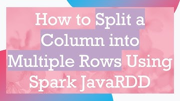 How to Split a Column into Multiple Rows Using Spark JavaRDD