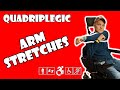 Arm Stretches - Range of Motion Exercises | Quadriplegic (C5,C6,C7)