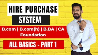 Hire Purchase System | All Basics | Part 1 | B.COM/BBA/UG Courses