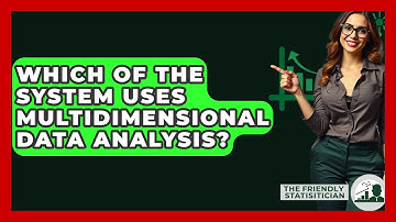 Which Of The System Uses Multidimensional Data Analysis? - The Friendly Statistician