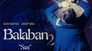 ALİHAN SAMEDOV - SON NEFES - DEEP MIX Resimi