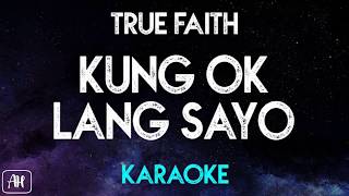 True Faith - Kung Ok Lang Sayo (Karaoke/Instrumental)