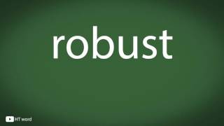How to pronounce robust