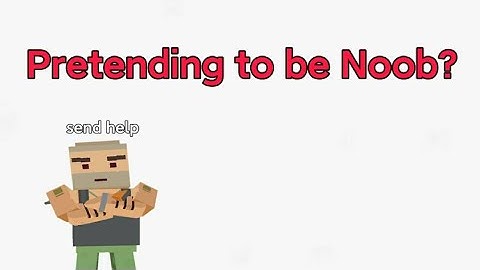 Pretending to be a noob in simple sandbox 2