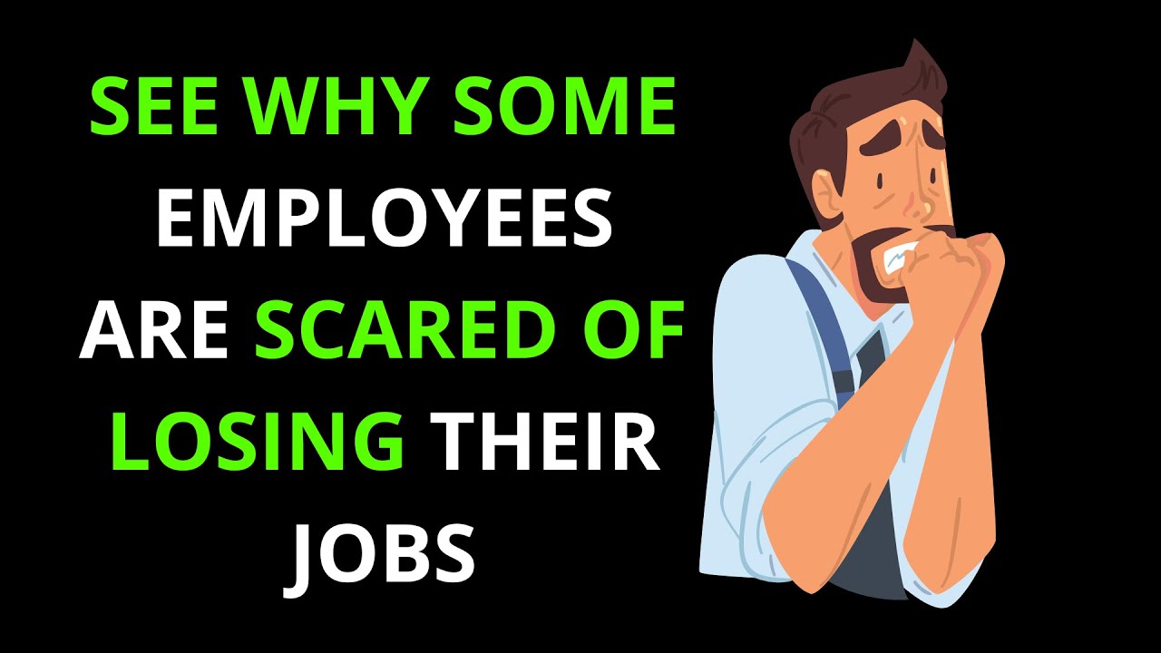 Why some employees are scared of losing the jobs