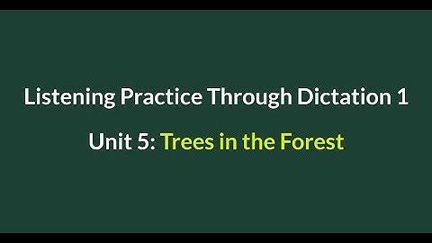 Listening Practice Through Dictation 1-for beginners- Unit 5: Trees in the forest-Simple English #L5