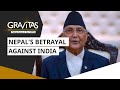 Gravitas: Nepal betrays India under Chinese influence