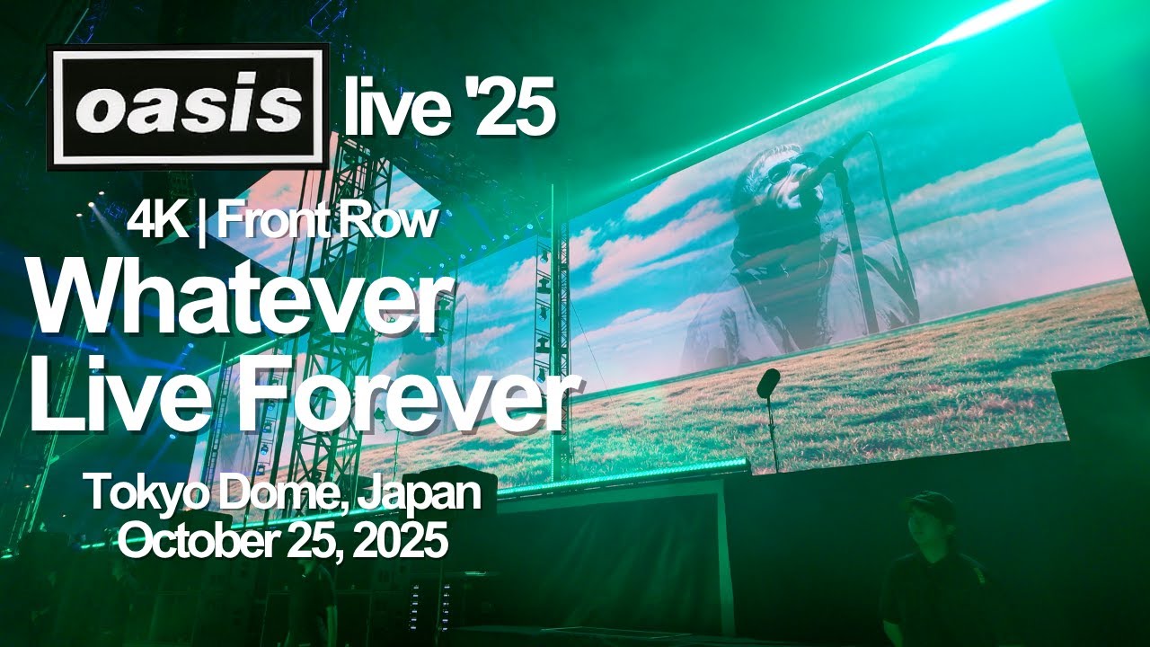 oasis - Whatever[Octopus's Garden], Live Forever (Tokyo Dome, Japan, October 25, 2025)