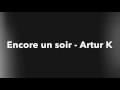 Encore un soir  artur k