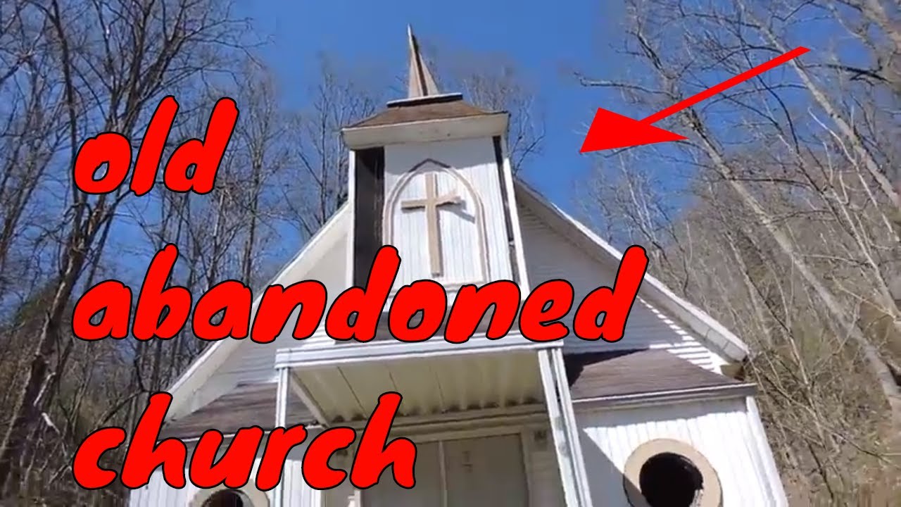 Abandoned Church in Coalwood WV YouTube