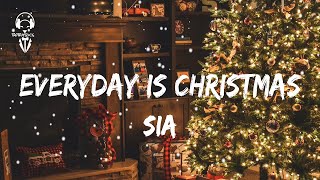 Sia - Everyday Is Christmas ( Lyrics Video )