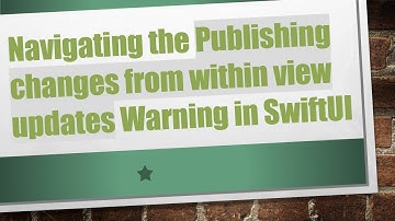 Navigating the Publishing changes from within view updates Warning in SwiftUI