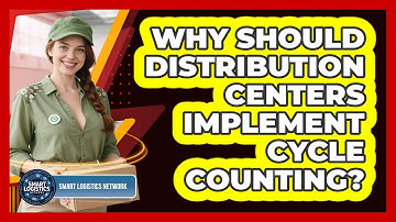 Why Should Distribution Centers Implement Cycle Counting? - Smart Logistics Network