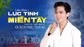 Quách Phú Thành - LK Lục Tỉnh Miền Tây | New Version (Live)