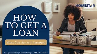 How to Get a Loan When You Are Self-Employed