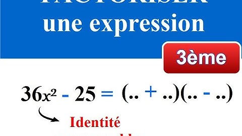 FACTORISER avec les IDENTITES REMARQUABLES MATHEMATIQUES - 3ème et SECONDE